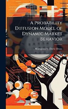 A Probability Diffusion Model of Dynamic Market Behavior