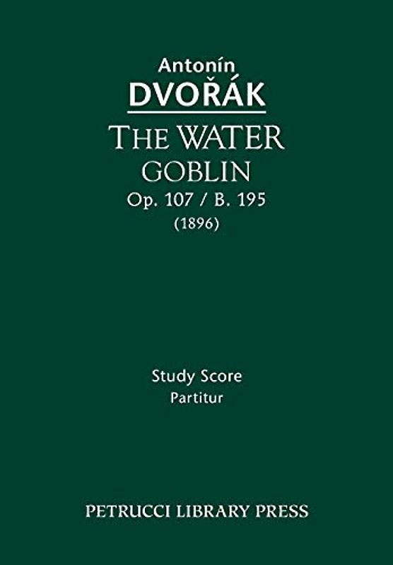 The Water Goblin, Op.107 / B.195: Study score