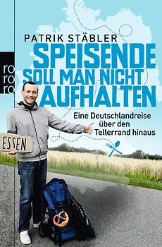 Speisende soll man nicht aufhalten. Eine Deutschlandreise über den Tellerrand hinaus