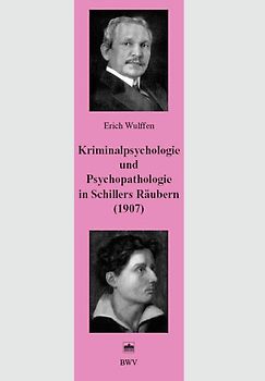 Kriminalpsychologie und Psychopathologie in Schillers Räubern (1907)