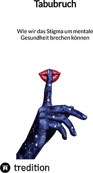 Tabubruch: Wie wir das Stigma um mentale Gesundheit brechen können