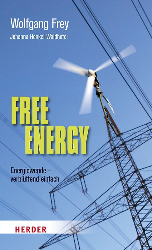 Free Energy. Energiewende - verblüffend einfach