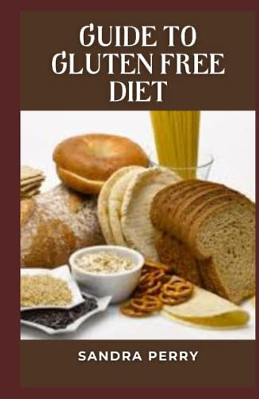 Guide to Gluten Free Diet: A gluten-free diet helps manage symptoms of celiac disease and other medical conditions associated with gluten consumption.