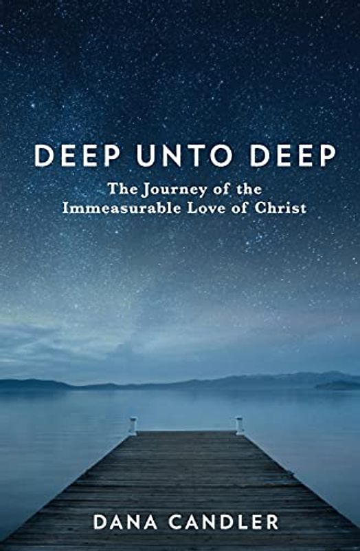 Deep Unto Deep: The Journey of the Immeasurable Love of Christ