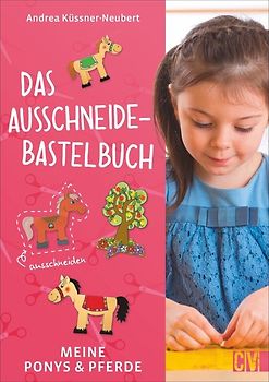 Das Ausschneide-Bastelbuch: Meine Ponys & Pferde