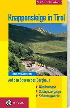 Erlebnis-Wandern! Knappensteige in Tirol