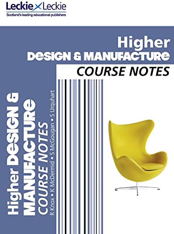 Course Notes - Cfe Higher Design and Manufacture Course Notes: For Curriculum for Excellence Sqa Exams (Course Notes for SQA Exams)