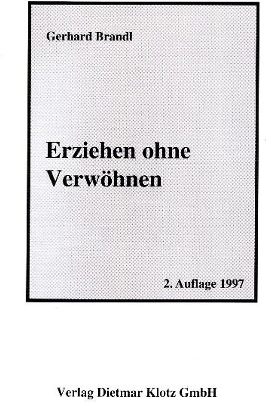 Erziehen ohne Verwöhnen. Ein Ausweg / Erziehen ohne Verwöhnen
