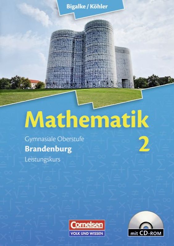Bigalke/Köhler: Mathematik - Brandenburg - Bisherige Ausgabe / Band 2: Leistungskurs - Qualifikationsphase - Schülerbuch mit CD-ROM