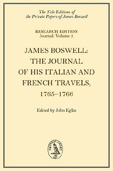 James Boswell, the Journal of His Italian and French Travels, 1765-1766