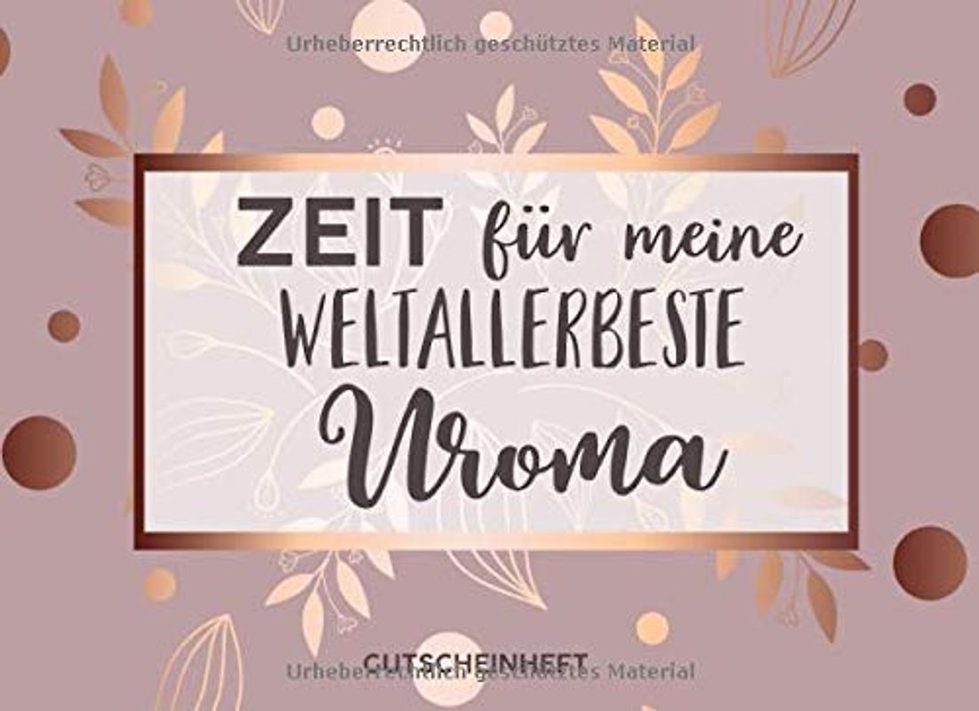 Gutscheinheft Weltbeste Uroma: Personalisiertes Gutscheinbuch Uroma - 50 Gutscheinen zum einlösen: 25 vorgefertigt + 25 zum selber Ausfüllen und ... zum Geburtstag, Weihnachten für die Oma