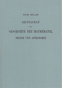 Zeittafeln zur Geschichte der Mathematik, Physik und Astronomie bis zum Jahre 1500 mit Hinweis auf die Quellenliteratur