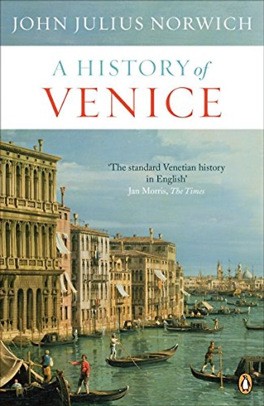 A History of Venice - Norwich, John Julius