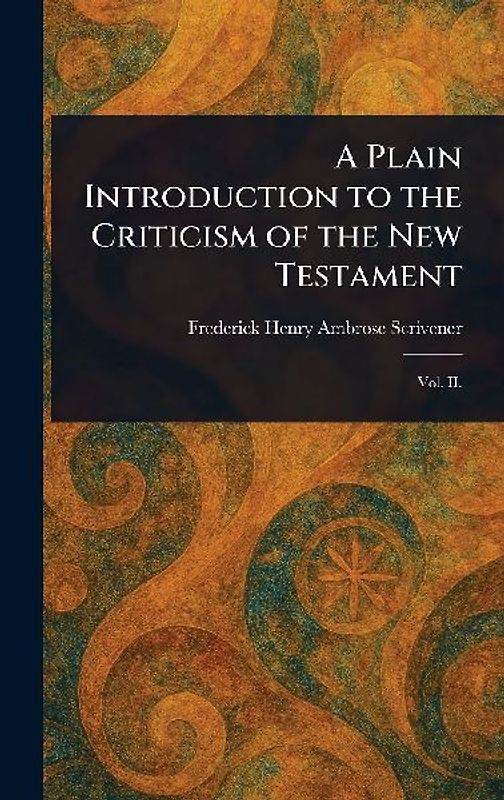 A Plain Introduction to the Criticism of the New Testament