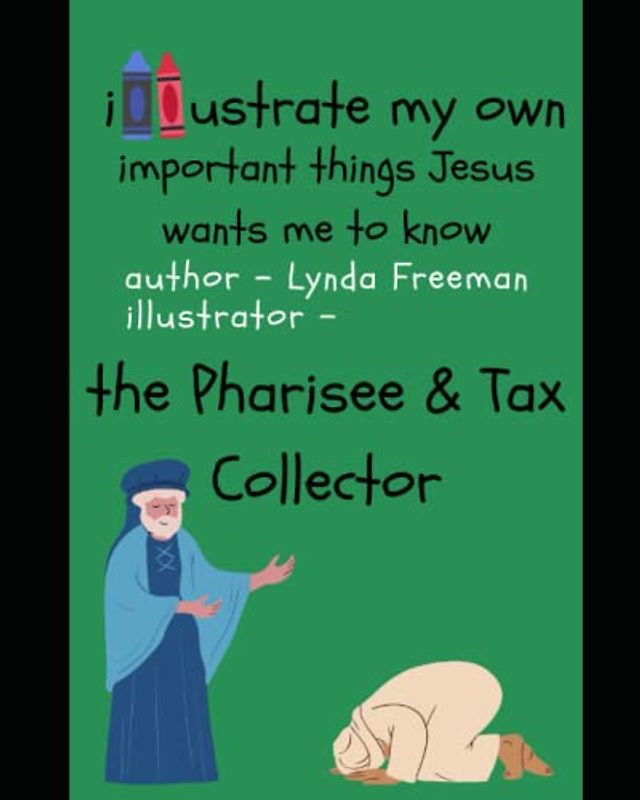 illustrate my own – Important Things Jesus Wants Me to Know - The Pharisee and the Tax Collector