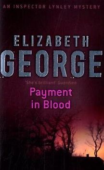 Payment in Blood: 'A treat - splendidley plotted and beautifully written' (Inspector Lynley Mystery) - Elizabeth George