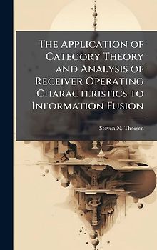 The Application of Category Theory and Analysis of Receiver Operating Characteristics to Information Fusion
