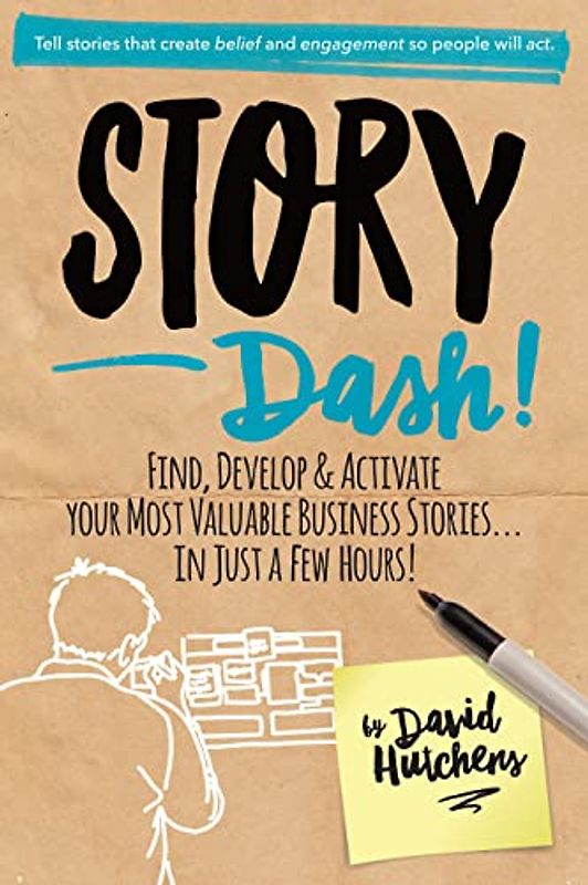 Story Sprint: Find, Develop, and Activate Your Most Valuable Business Stories . . . In Just a Few Hours