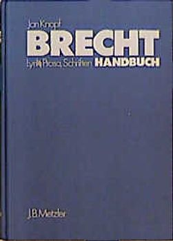Brecht Handbuch. Lyrik, Prosa, Schriften. Eine Ästhetik der Widersprüche. (Mit einem Anhang Film)