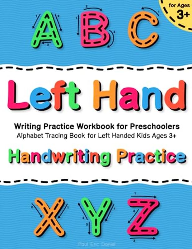 Handwriting Practice for Left Handed Kids Ages 3+ | Alphabet Tracing Book: Left Hand Writing Practice Workbook for Preschoolers (Handwriting Practice ... Ages 3+ | Letters, Numbers Tracing Books)