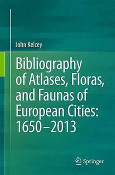 Provisional Bibliography of Atlases, Floras and Faunas of European Cities: 1600–2014