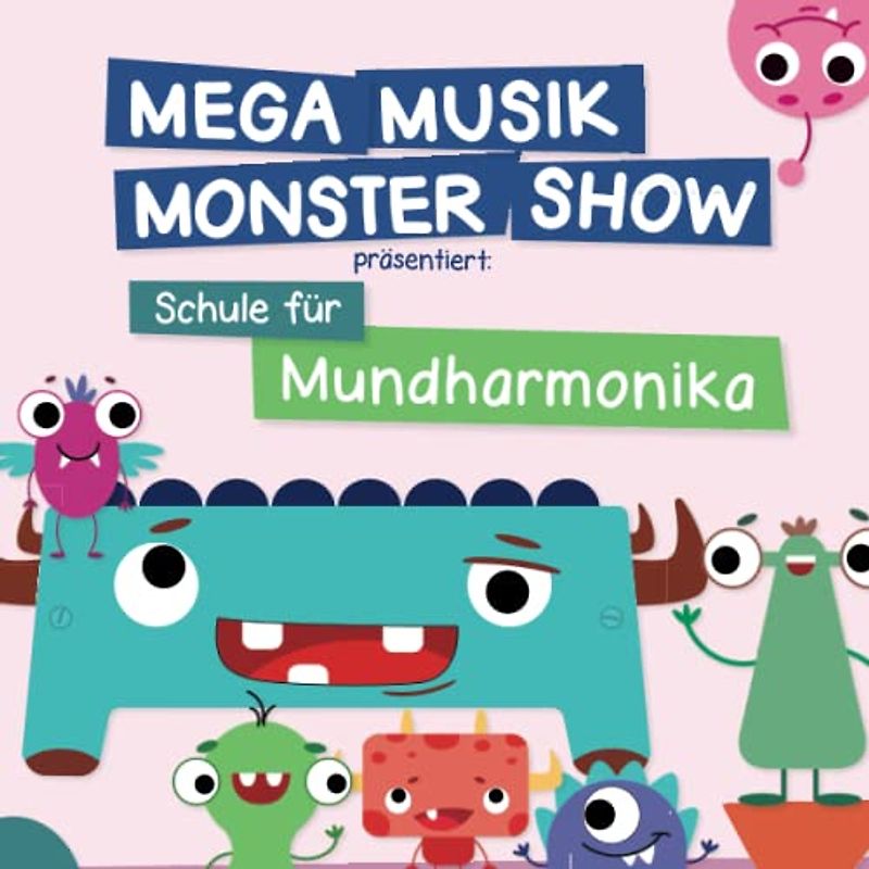 Mega Musik Monster Show präsentiert: Schule für Mundharmonika: + Sounds online (Mega Musik Monster Show - Unterrichtschulen für die Kleinen - für viele Instrumente)
