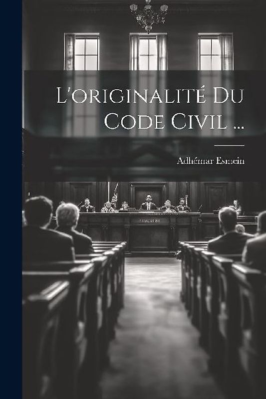 L'originalité Du Code Civil ...