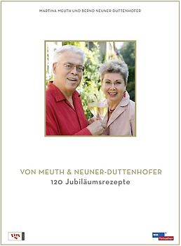 Das Beste von Meuth & Neuner-Duttenhofer. 120 Jubiläumsrezepte