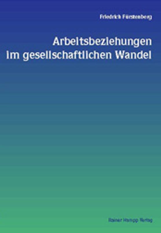 Arbeitsbeziehungen im gesellschaftlichen Wandel