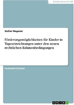 Förderungsmöglichkeiten für Kinder in Tageseinrichtungen unter den neuen rechtlichen Rahmenbedingungen