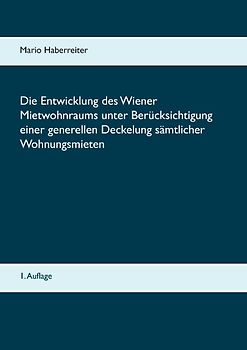 Die Entwicklung des Wiener Mietwohnraums unter Berücksichtigung einer generellen Deckelung sämtlicher Wohnungsmieten