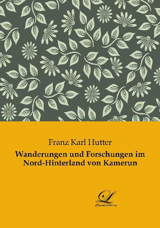 Wanderungen und Forschungen im Nord-Hinterland von Kamerun