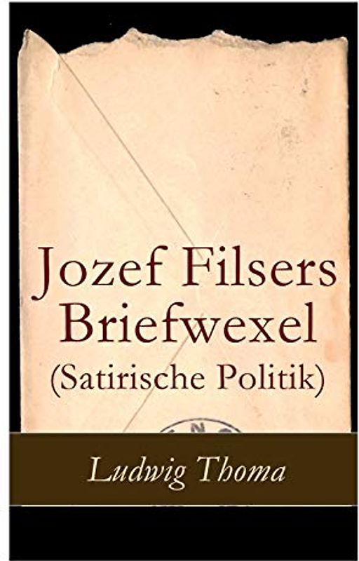 Jozef Filsers Briefwexel (Satirische Politik): Briefwexel eines bayrischen Landtagsabgeordneten