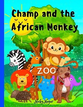 Champ and the African Monkey: Champ the Hero Dog: A Heartwarming Family Zoo Adventure | for Kids Ages 5 to 10