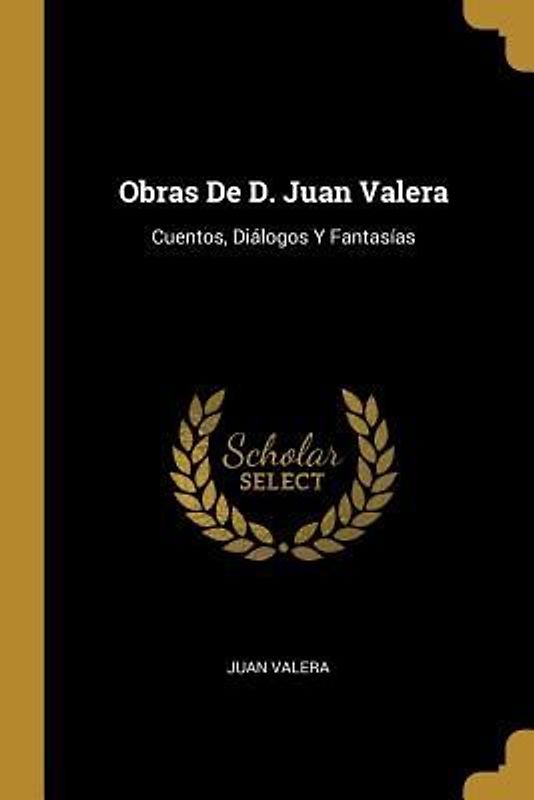 Obras De D. Juan Valera