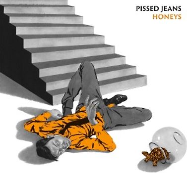 Pissed Jeans - Honeys