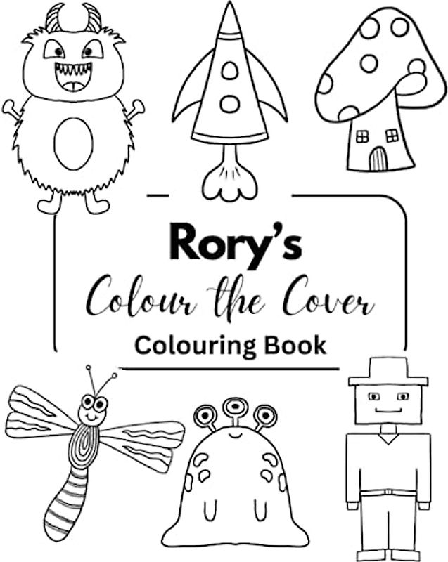 Rory’s Colour the Cover Colouring Book: Personalised Premium books for boys | 7.5 x 9.25” (Boys Personalised Colouring Books)