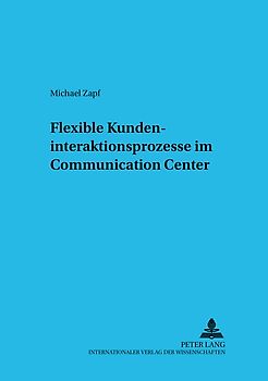 Flexible Kundeninteraktionsprozesse im Communication Center