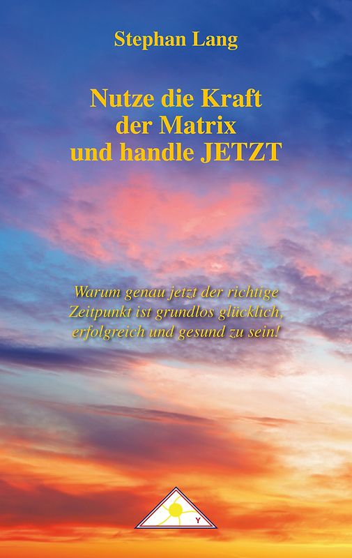 Nutze die Kraft der Matrix und handle JETZT