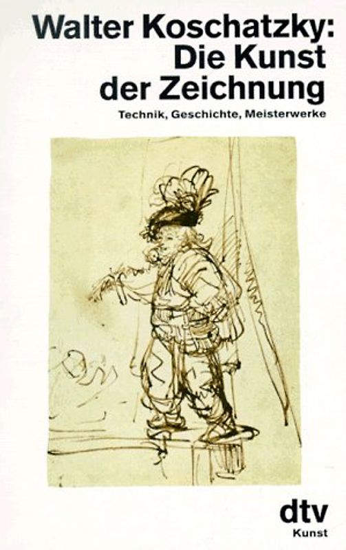 Die Kunst der Zeichnung. Technik, Geschichte, Meisterwerke