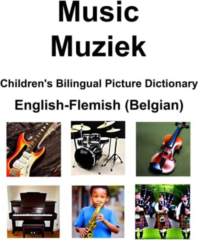 English-Flemish (Belgian) Music / Muziek Children’s Bilingual Picture Dictionary