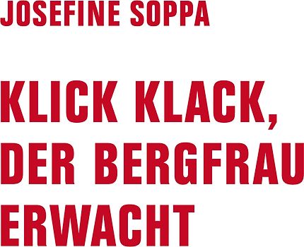 Klick, Klack, der Bergfrau erwacht
