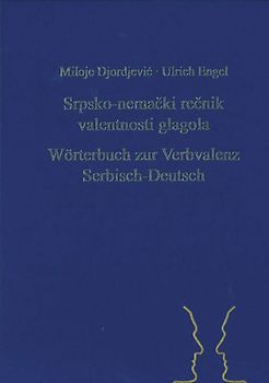 Srpsko-nemački rečnik valentnosti glagola. Woerterbuch zur Verbvalenz Serbisch-Deutsch