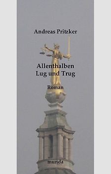 Allenthalben Lug und Trug