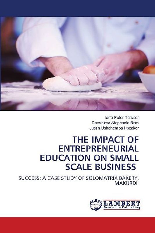 THE IMPACT OF ENTREPRENEURIAL EDUCATION ON SMALL SCALE BUSINESS
