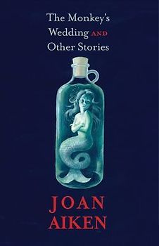 The Monkey's Wedding: And Other Stories - Joan Aiken