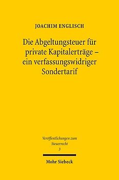 Die Abgeltungsteuer für private Kapitalerträge - ein verfassungswidriger Sondertarif