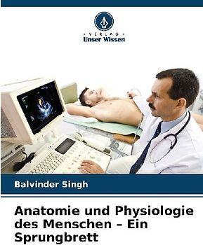 Anatomie und Physiologie des Menschen - Ein Sprungbrett