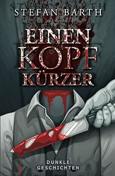 Einen Kopf kürzer: Dunkle Geschichten