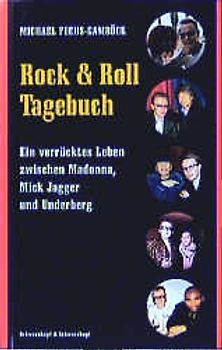Rock'n'Roll Tagebuch. Ein verrücktes Leben zwischen Madonna, Mick Jagger und Underberg